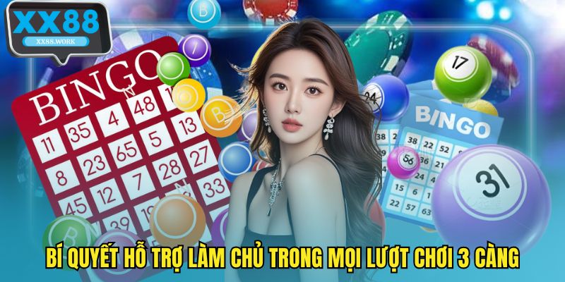 Bí quyết hỗ trợ làm chủ trong mọi lượt chơi 3 càng