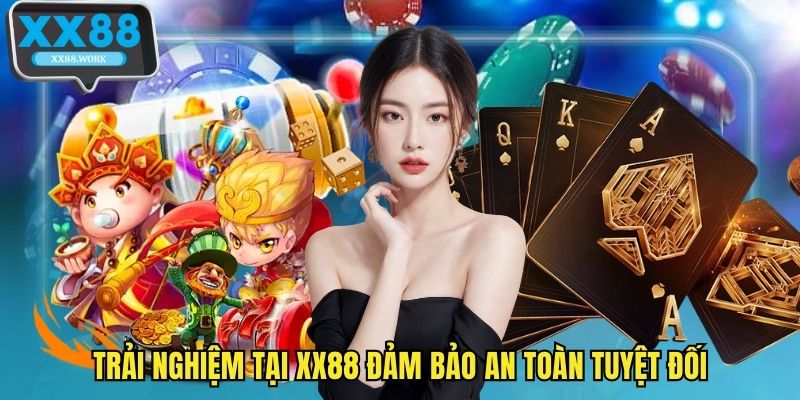 Trải nghiệm tại XX88 đảm bảo an toàn tuyệt đối