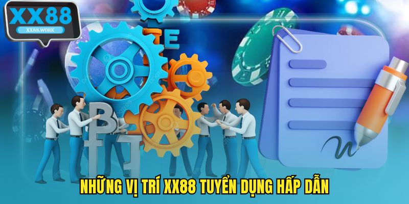 Những vị trí XX88 tuyển dụng hấp dẫn