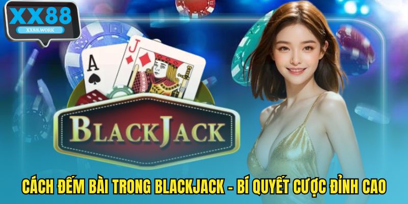 Cách đếm bài trong blackjack
