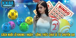 Cách nuôi lô khung 1 ngày