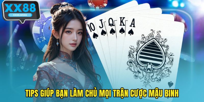 Tips giúp bạn làm chủ mọi trận cược mậu binh