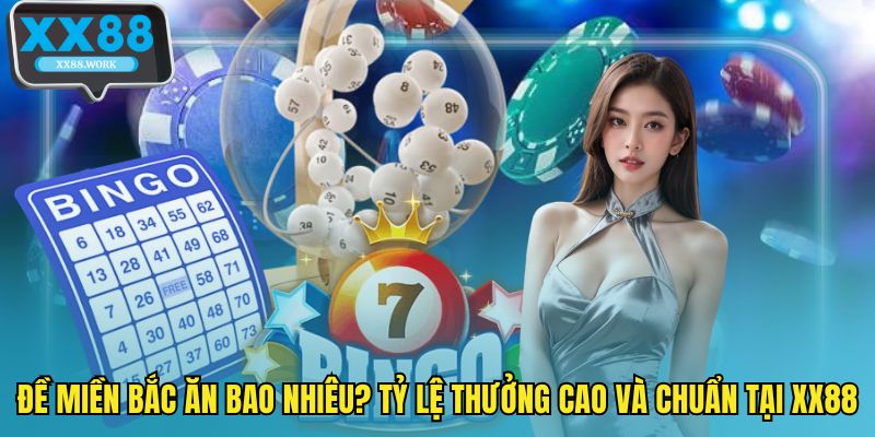 Đề miền bắc ăn bao nhiêu