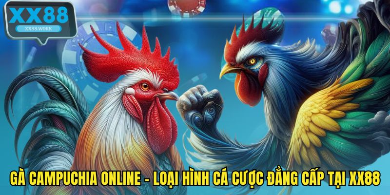 Gà Campuchia online
