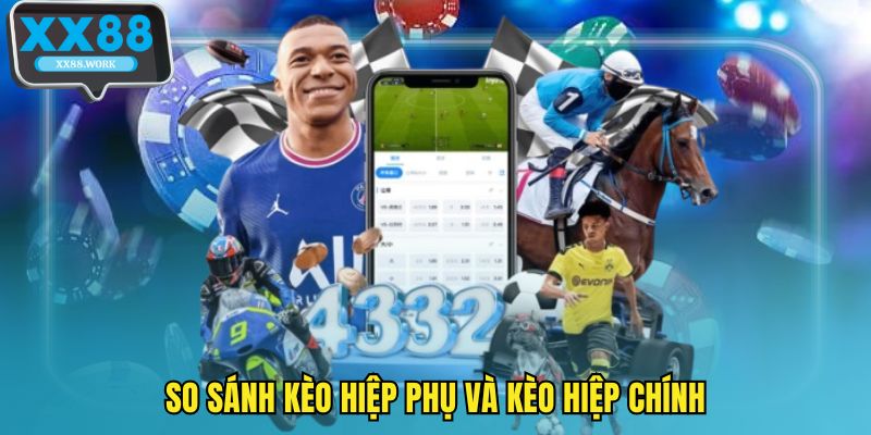 So sánh kèo hiệp phụ và kèo hiệp chính