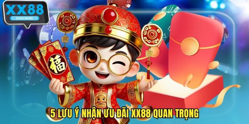 5 lưu ý nhận ưu đãi XX88 quan trọng