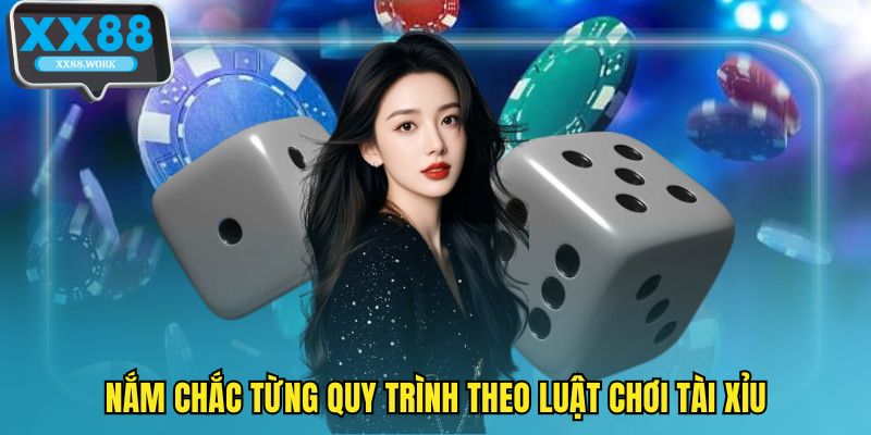 Nắm chắc từng quy trình theo luật chơi tài xỉu