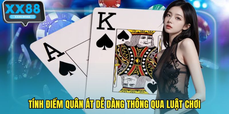 Tính điểm quân át dễ dàng thông qua luật chơi