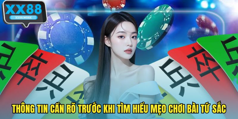 Thông tin cần rõ trước khi tìm hiểu mẹo chơi bài tứ sắc 