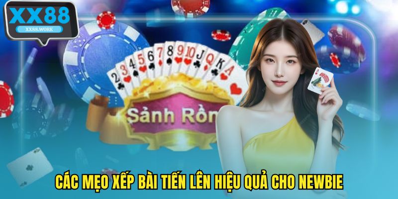Các mẹo xếp bài tiến lên hiệu quả cho newbie