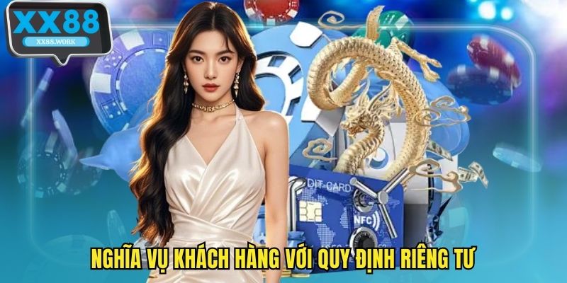 Nghĩa vụ khách hàng với quy định riêng tư