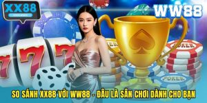 So sánh XX88 với WW88