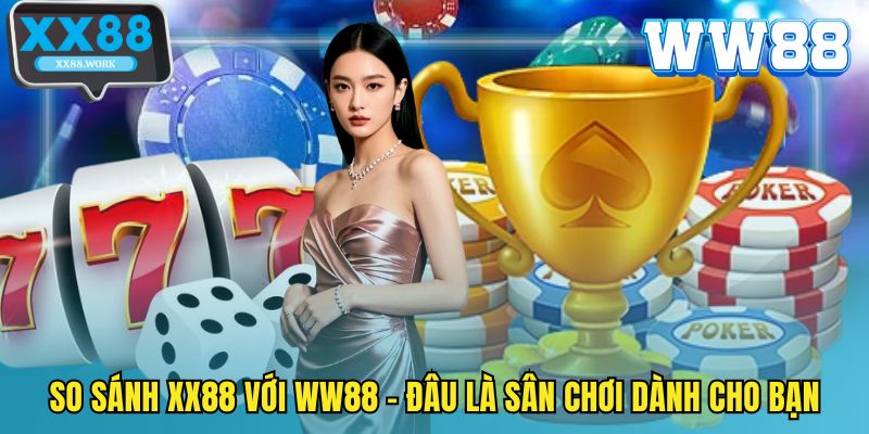 So sánh XX88 với WW88