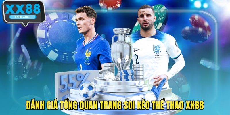 Đánh giá tổng quan trang soi kèo thể thao XX88