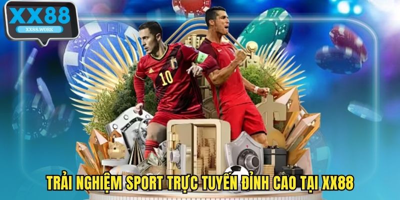 Trải nghiệm sport trực tuyến đỉnh cao tại XX88
