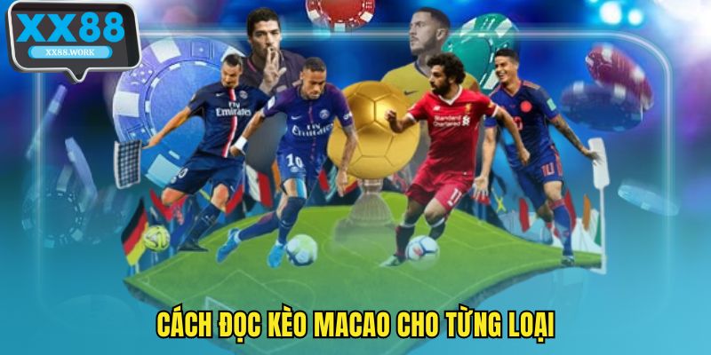 Cách đọc kèo macao cho từng loại